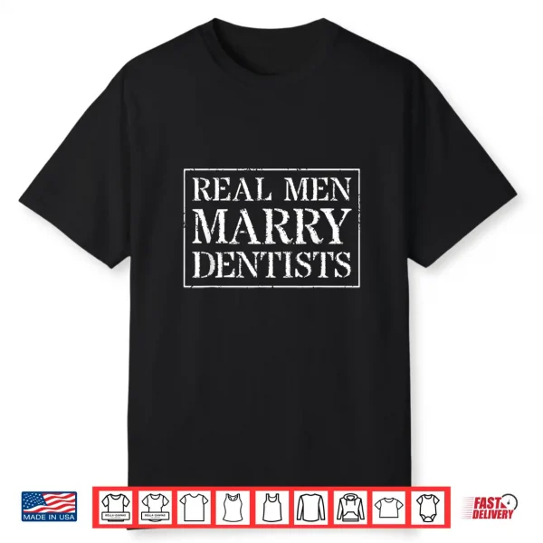 Mens Dentist Husband T Shirt Real Men Marry Dentists Shirt
