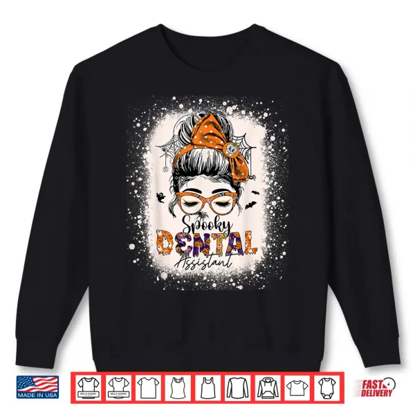 Messy Bun Spooky Dental Assistant Womens Halloween Dentist Shirt 2 Sweatshirt Messy Bun Spooky Dental Assistant Womens Halloween Dentist Shirt