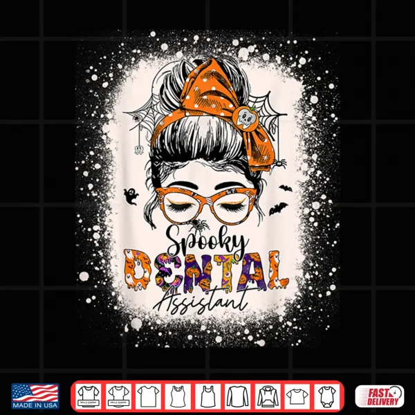 Messy Bun Spooky Dental Assistant Womens Halloween Dentist Shirt 4 Design Messy Bun Spooky Dental Assistant Womens Halloween Dentist Shirt