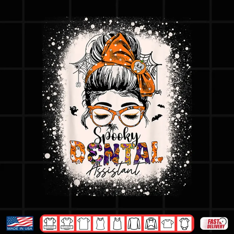 Design Messy Bun Spooky Dental Assistant Womens Halloween Dentist Shirt