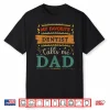 My Favorite Dentist Calls Me Dad Dentist Dad Shirt