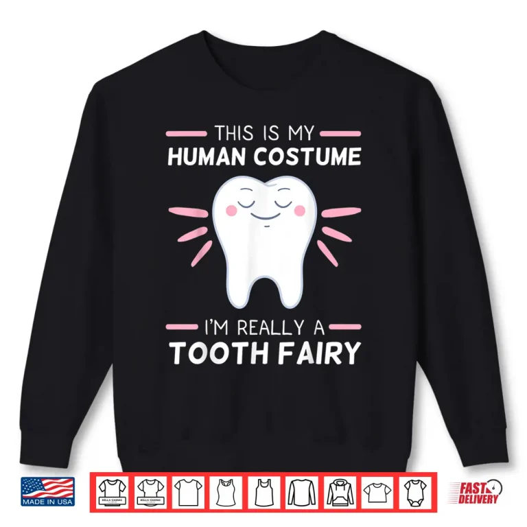 Sweatshirt Tooth Fairy Human Costume Dental Hygienist Dentists Shirt