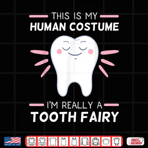 Tooth Fairy Human Costume Dental Hygienist Dentists Shirt 4 Design Tooth Fairy Human Costume Dental Hygienist Dentists Shirt