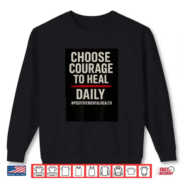 Sweatshirt Choose Courage Shirt