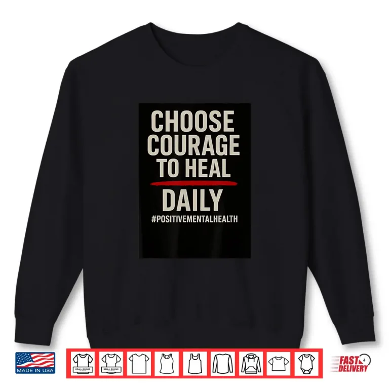 Sweatshirt Choose Courage Shirt