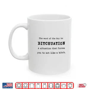 Funny Situation Definition Quote Shirt 3 Mug Funny Situation Definition Quote Shirt