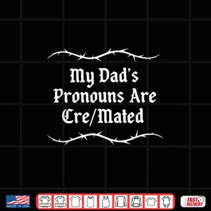 Design My DadS Pronouns Are Cre Mated Shirt