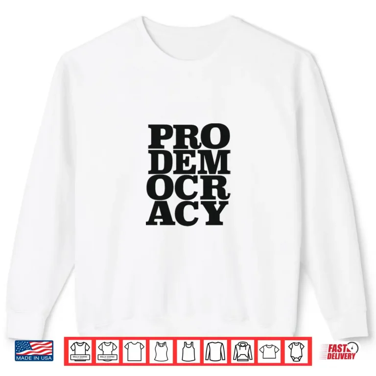 Sweatshirt Prodemocracy Advocacy Shirt