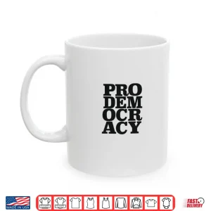 Mug Prodemocracy Advocacy Shirt