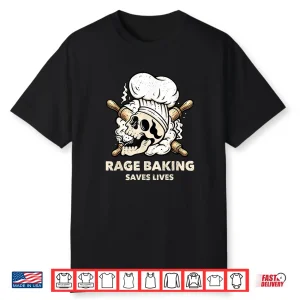 Rage Baking Saves Live Skull Funny Baker Cook Chef Shirt