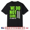 Retro Its About Us We Did Not Care Football Motto Tee Shirt