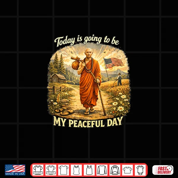 Design Today Is Going To Be My Peaceful Day Shirt