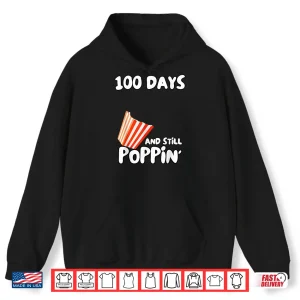 Hoodie 100 Days Of School Popcorn Diy 100 Days And Still Popping Shirt