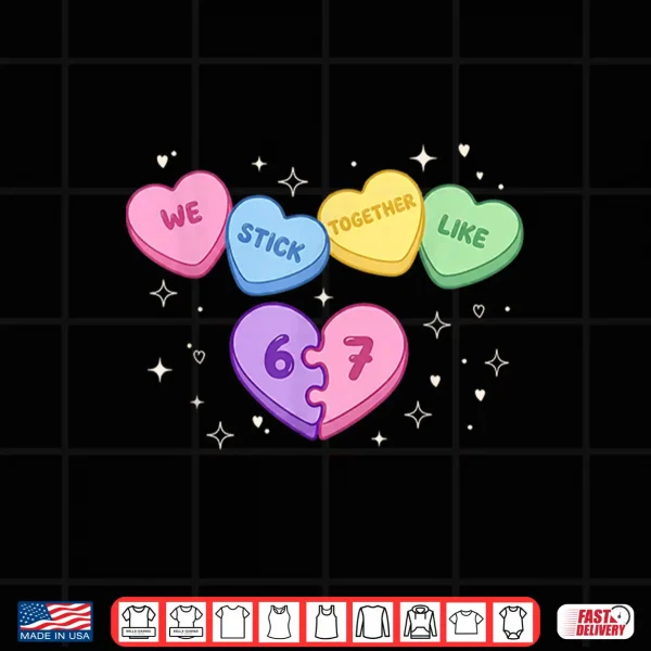 Design 67 Kids Valentines Day We Stick Together Like Six Seven Meme Shirt