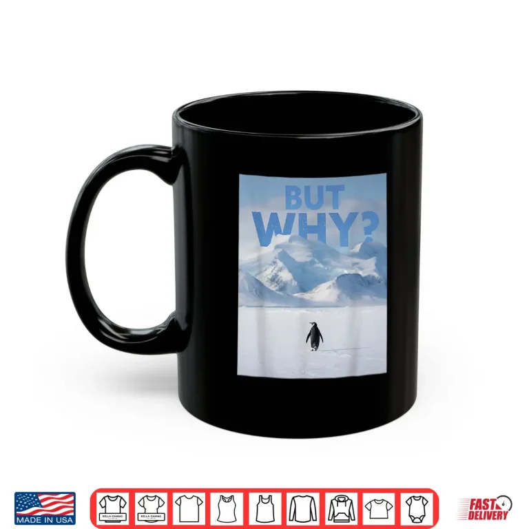 Mug But Why Penguin Meme Tee Nihilist Penguin Deadpan Dark Humor Shirt