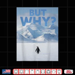 Design But Why Penguin Meme Tee Nihilist Penguin Deadpan Dark Humor Shirt