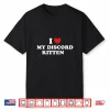 I Love My Discord Kitten Funny Quote Shirt