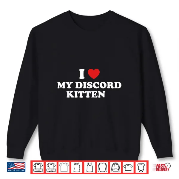 Sweatshirt I Love My Discord Kitten Funny Quote Shirt