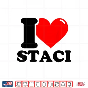 I Love Staci Funny Fist Name Design Shirt 4 Design I Love Staci Funny Fist Name Design Shirt