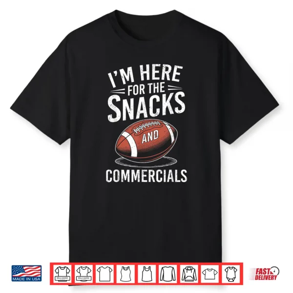 I’M Here For The Snacks And Commercials Football Men Women Shirt