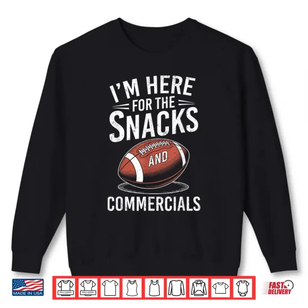Sweatshirt IM Here For The Snacks And Commercials Football Men Women Shirt
