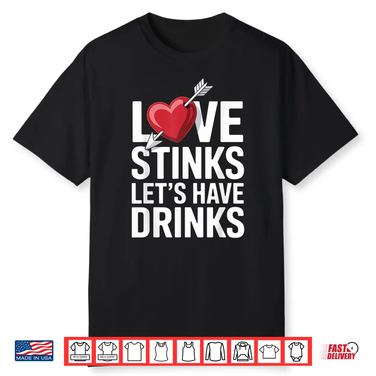 Love Stinks Let’S Have Drinks Funny Singles Valentines Humor Shirt Love Stinks Let’S Have Drinks Funny Singles Valentines Humor Shirt