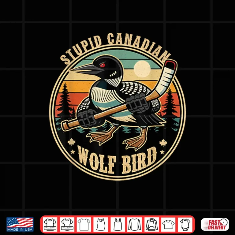 Design Stupid Canadian Wolf Bird Vintage Heated Hookey Loon Mem Shirt