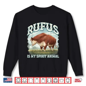 Sweatshirt The Bull Rufus Is My Spirit Animal Shirt