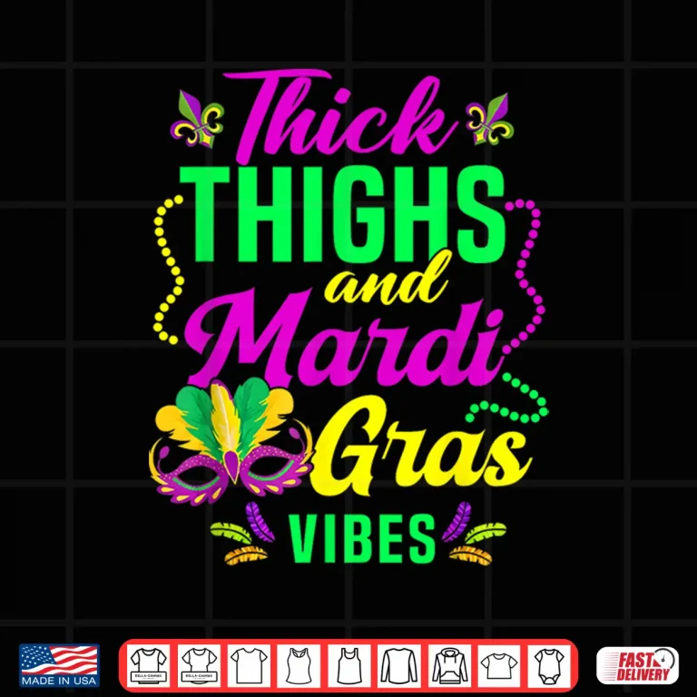 Design Thick Thighs Mardi Gras Vibes Fleur De Lis Mardi Gras Vibes Shirt