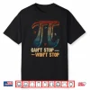 Vintage Can’T Stop Pi Won’T Stop Math Pi Day Funny Maths Shirt
