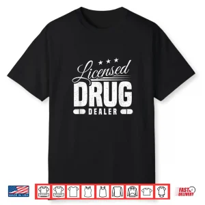 Funny Pharmacist Licensed Drug Dealer Pharmacy Medical Gift Shirt