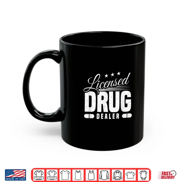 Mug Funny Pharmacist Licensed Drug Dealer Pharmacy Medical Gift Shirt