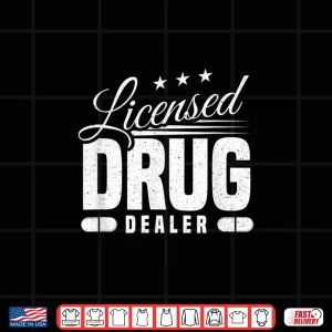 Design Funny Pharmacist Licensed Drug Dealer Pharmacy Medical Gift Shirt