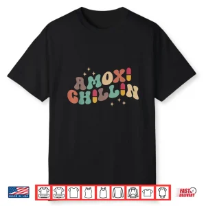 Amoxi Chillin Funny Pharmacy Humor Pharmacists Students Shirt
