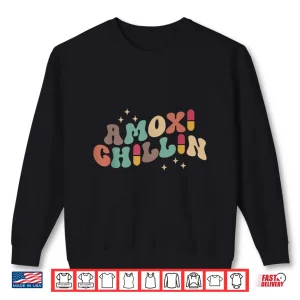 Sweatshirt Amoxi Chillin Funny Pharmacy Humor Pharmacists Students Shirt