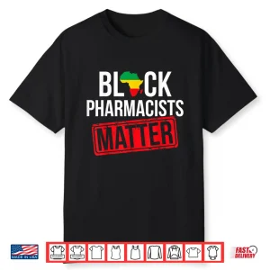 Black History Month Pharmacists Matter African American Shirt