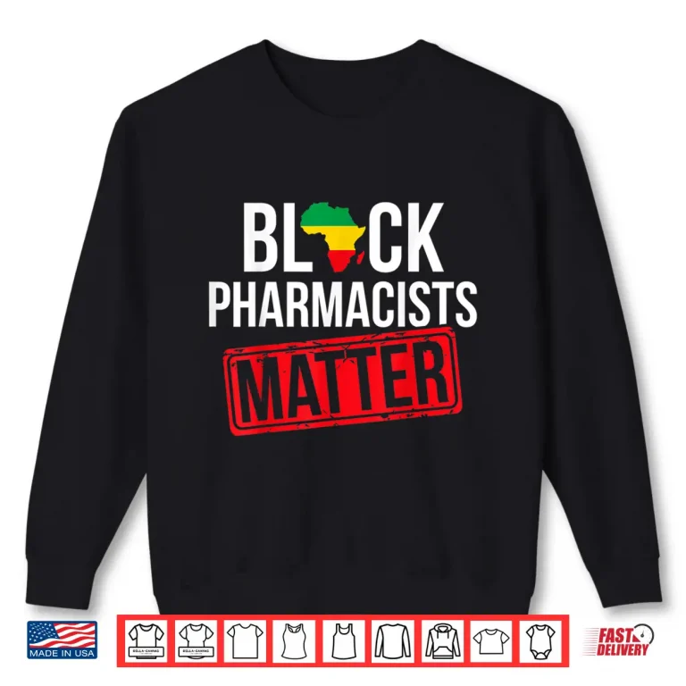 Sweatshirt Black History Month Pharmacists Matter African American Shirt