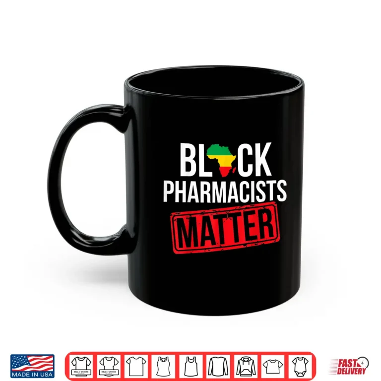 Mug Black History Month Pharmacists Matter African American Shirt