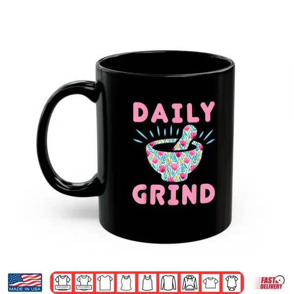 Mug Daily Grind Funny Pharmacy Pestle And Mortar Pharmacist Shirt