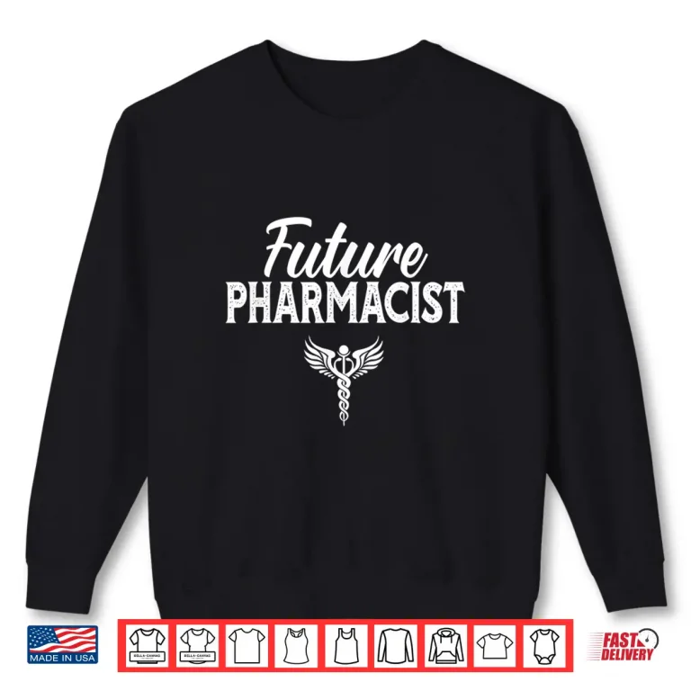 Sweatshirt Future Pharmacist Pharmacy Job Apothecary Sayings Shirt