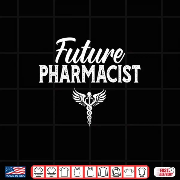 Design Future Pharmacist Pharmacy Job Apothecary Sayings Shirt