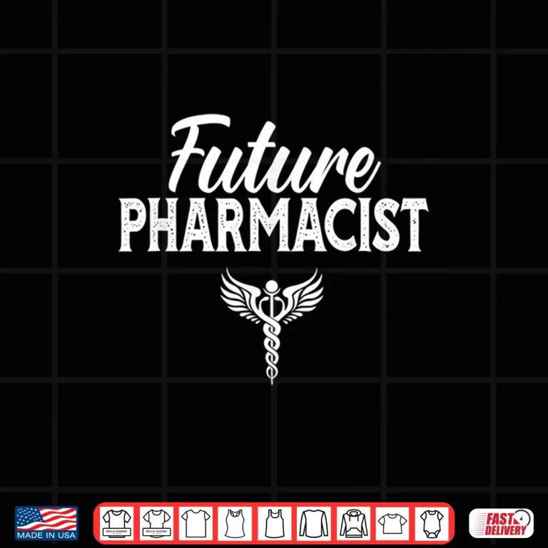 Design Future Pharmacist Pharmacy Job Apothecary Sayings Shirt