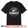 Future Pharmacist Sayings Pharmacy Apothecary Job Shirt