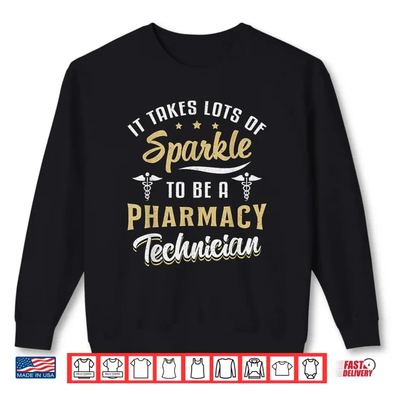 Sweatshirt It Takes Lots Of Sparkle To Be A Pharmacy Technician Tech Shirt