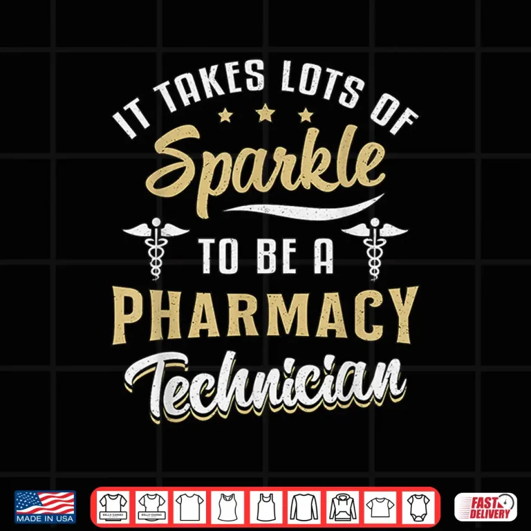 Design It Takes Lots Of Sparkle To Be A Pharmacy Technician Tech Shirt