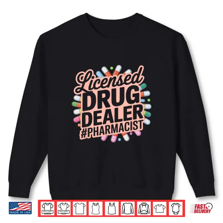 Sweatshirt Licensed Drug Dealer Funny Pharmacist Pharmacy Medicine Gag Shirt