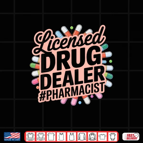 Licensed Drug Dealer Funny Pharmacist Pharmacy Medicine Gag Shirt 4 Design Licensed Drug Dealer Funny Pharmacist Pharmacy Medicine Gag Shirt