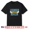 Licensed Drug Dealer Shirt