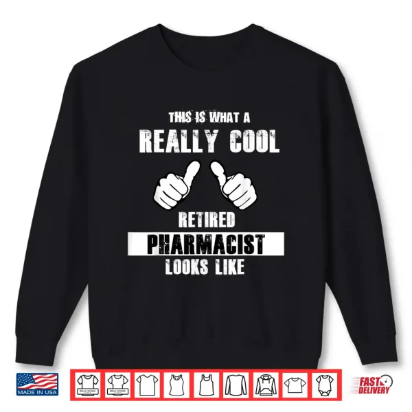 Mens Funny Retired Pharmacist Shirt Gift For Pharmacists Shirt 2 Sweatshirt Mens Funny Retired Pharmacist Shirt Gift For Pharmacists Shirt