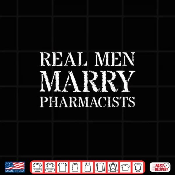 Design Mens Pharmacist Husband T Shirt Real Men Marry Pharmacists